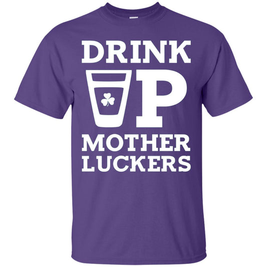 Drink Up Mother Luckers Funny St Patrick Day T-shirt Purple