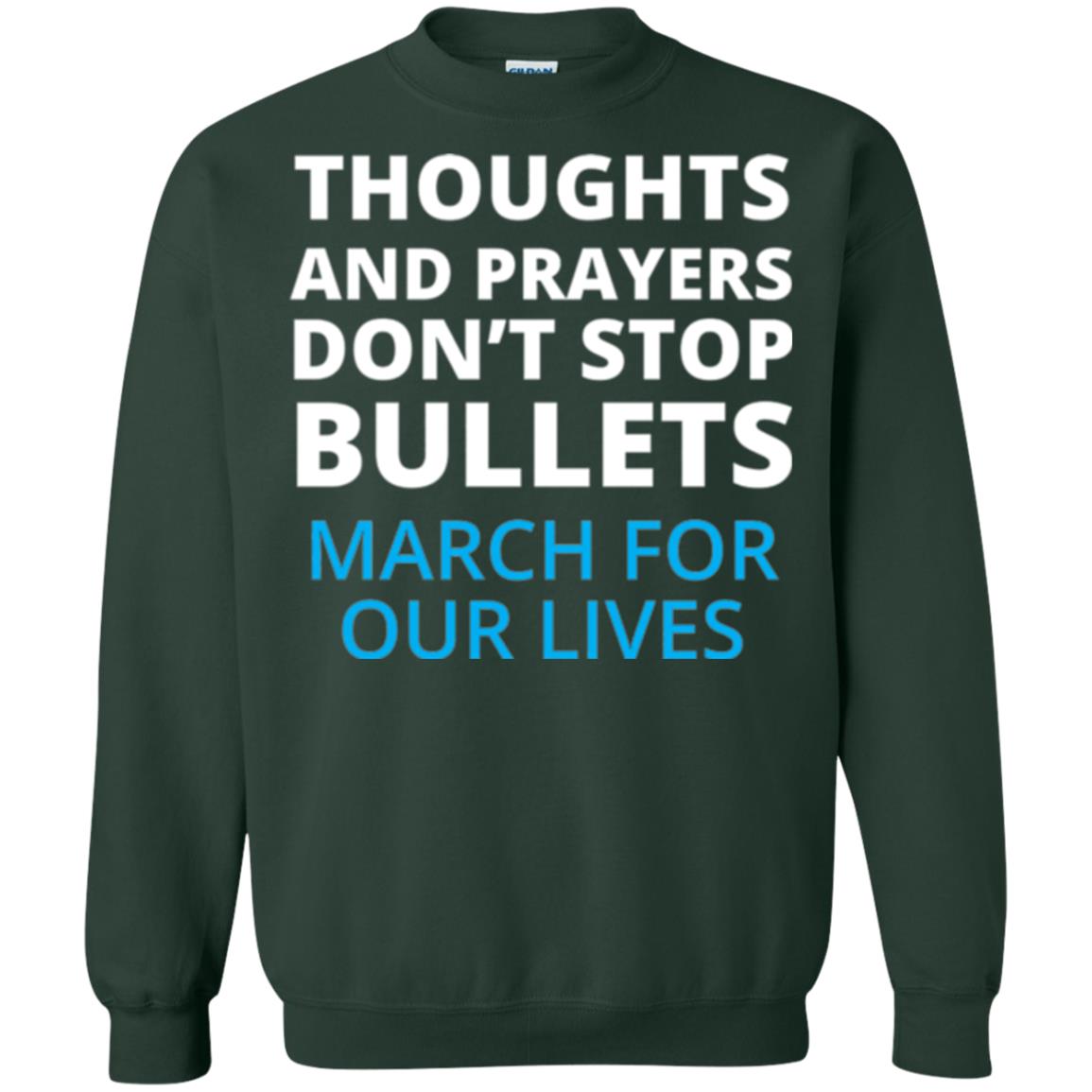 Thoughts And Prayers Don_t Stop Bullets March For Our Lives Anti Gun T-shirt Forest Green