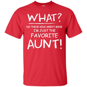 What No These Kids Aren't Mine I'm Just The Favorite Aunt Shirt
