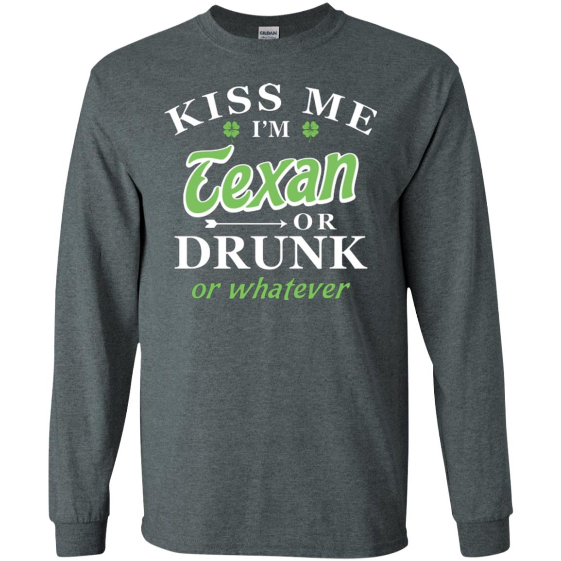 Saint Patrick's Day T-shirt Kiss Me I_m Texan Or Drunk Or Whatever Dark Heather