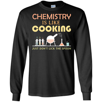 Chemistry Is Like Cooking Just Don't Lick The Spoon Shirt Black