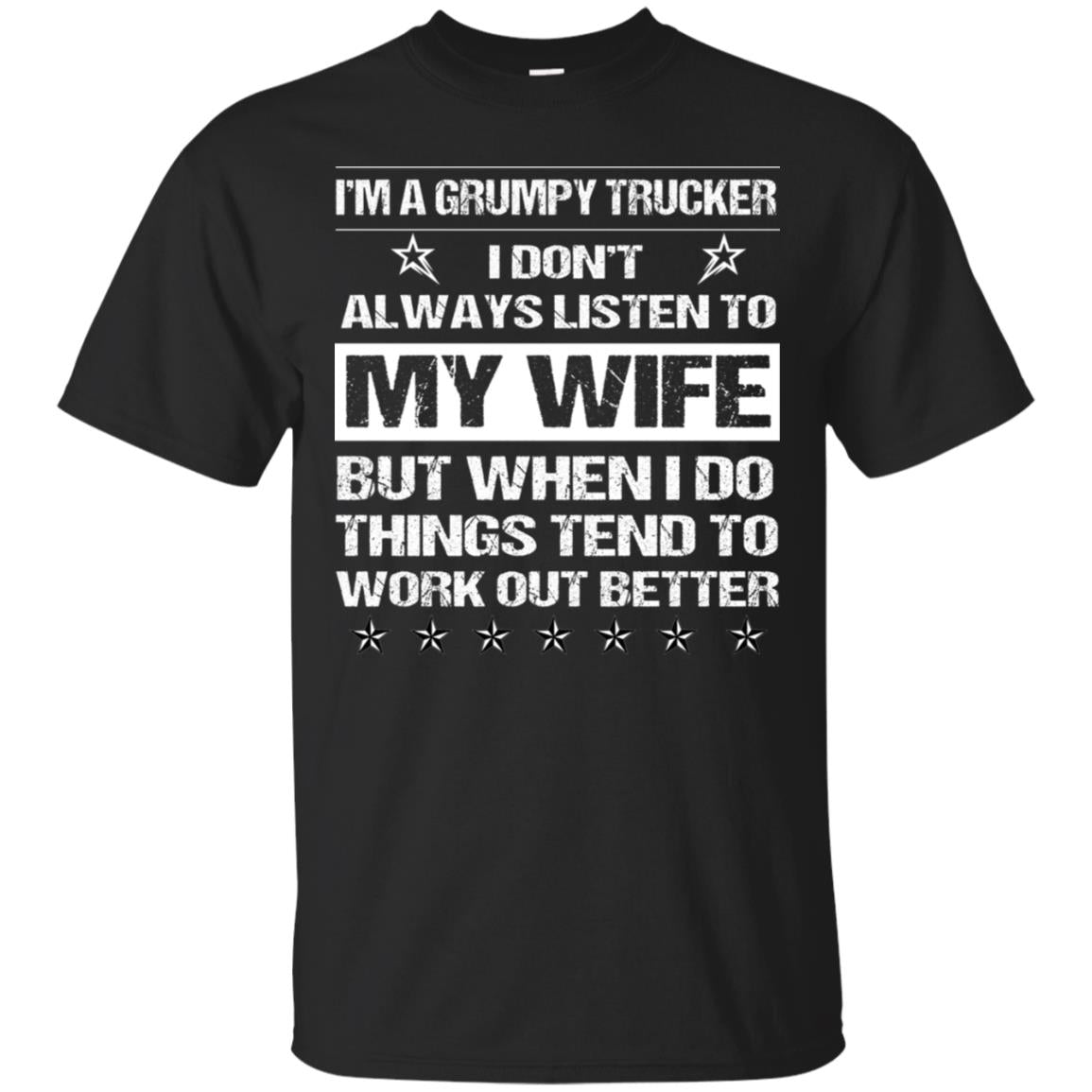 Im A Grumpy Trucker I Dont Always Listen To My Wife Shirt Black