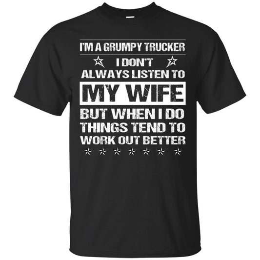 Im A Grumpy Trucker I Dont Always Listen To My Wife Shirt Black
