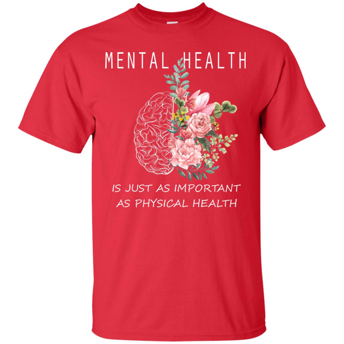 Mental Health Just As Important As Physical Health Shirt Red