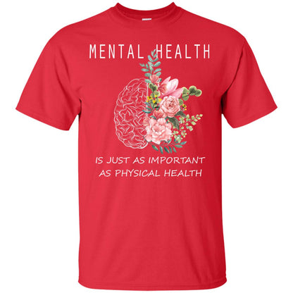 Mental Health Just As Important As Physical Health Shirt Red