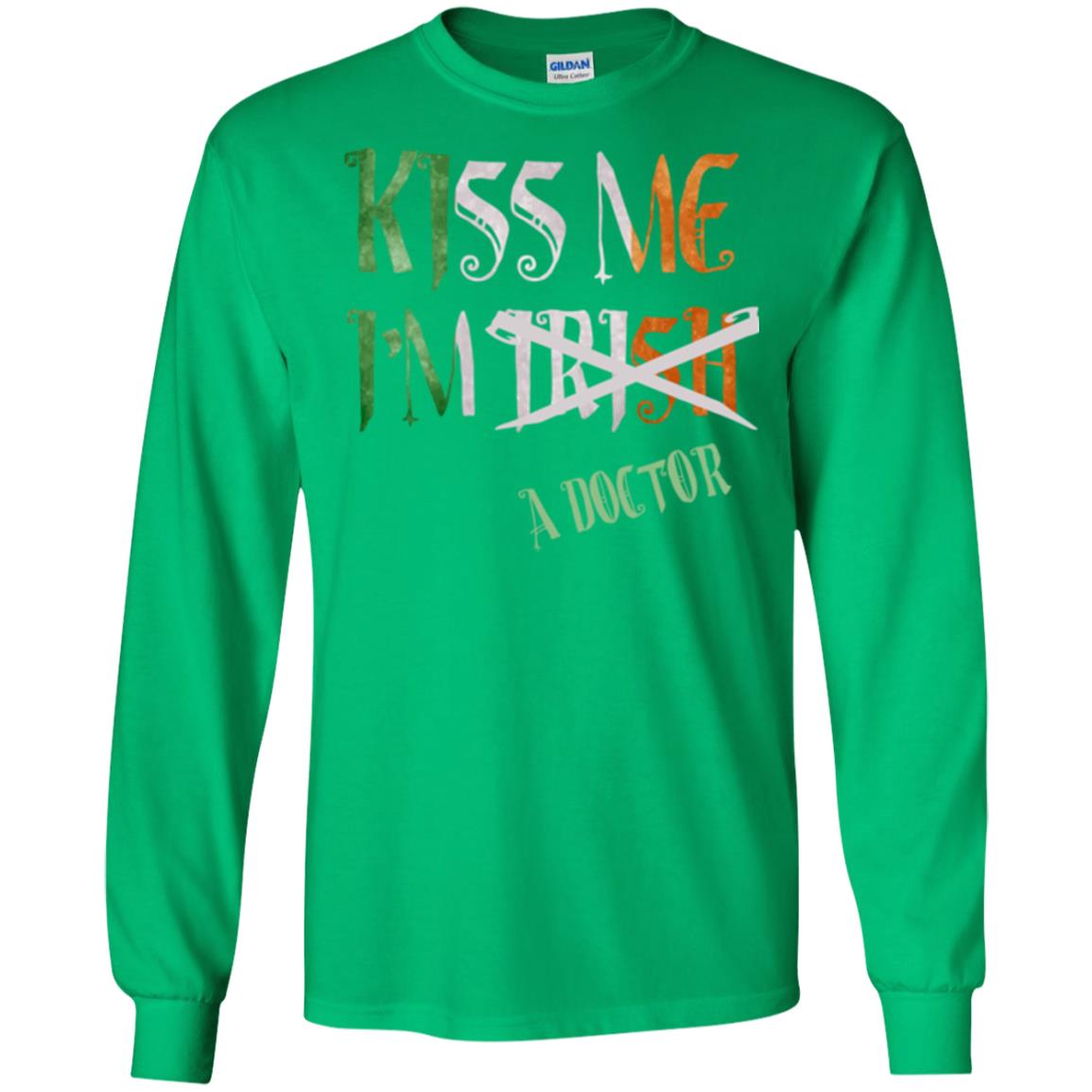 Saint Patrick's Day T-shirt Kiss Me I'm Irish A Doctor Irish Green