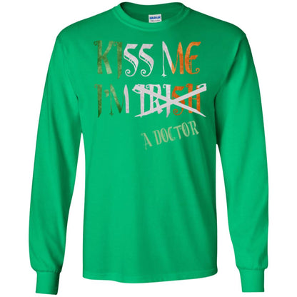Saint Patrick's Day T-shirt Kiss Me I'm Irish A Doctor Irish Green