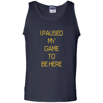 Funny Gamer T-shirt I Paused My Game To Be Here Navy