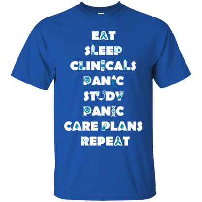 Nurse Student T-shirt Eat Sleep Clinicals Panic Study Panic Care Plans Repeat Royal