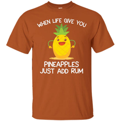 When Life Give You Pineapples Just Add Rum Shirt Texas Orange