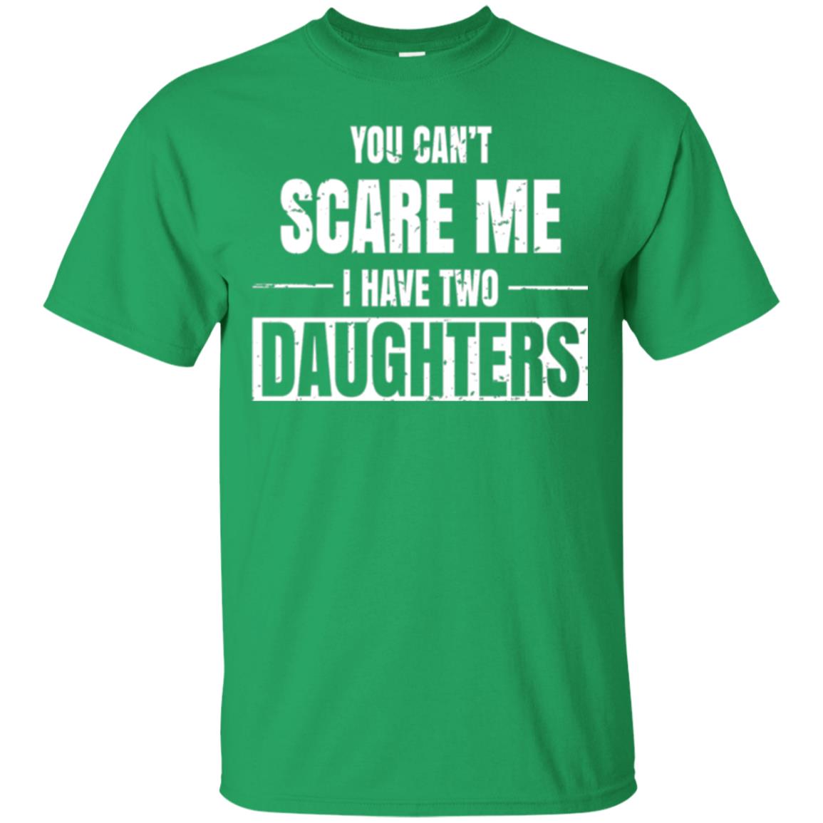 Family T-shirt You Can_t Scare Me I Have 2 Daughters Irish Green