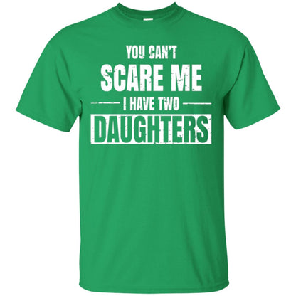 Family T-shirt You Can_t Scare Me I Have 2 Daughters Irish Green
