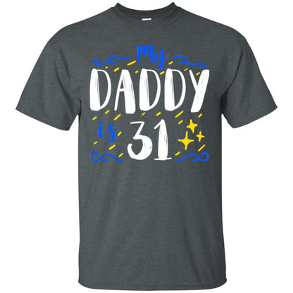 My Daddy Is 31 31th Birthday Daddy Shirt For Sons Or Daughters Dark Heather