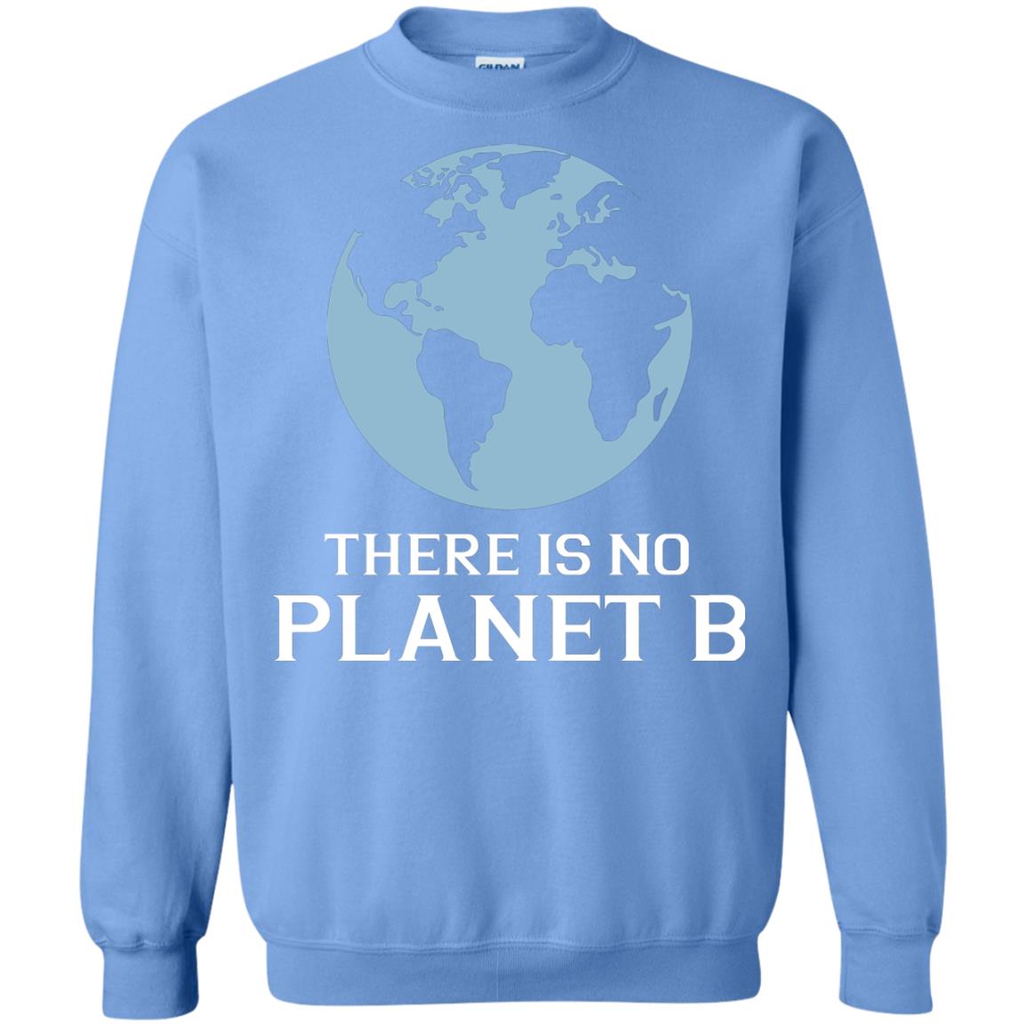 There Is No Planet B Save Our Planet Awareness Shirt Carolina Blue