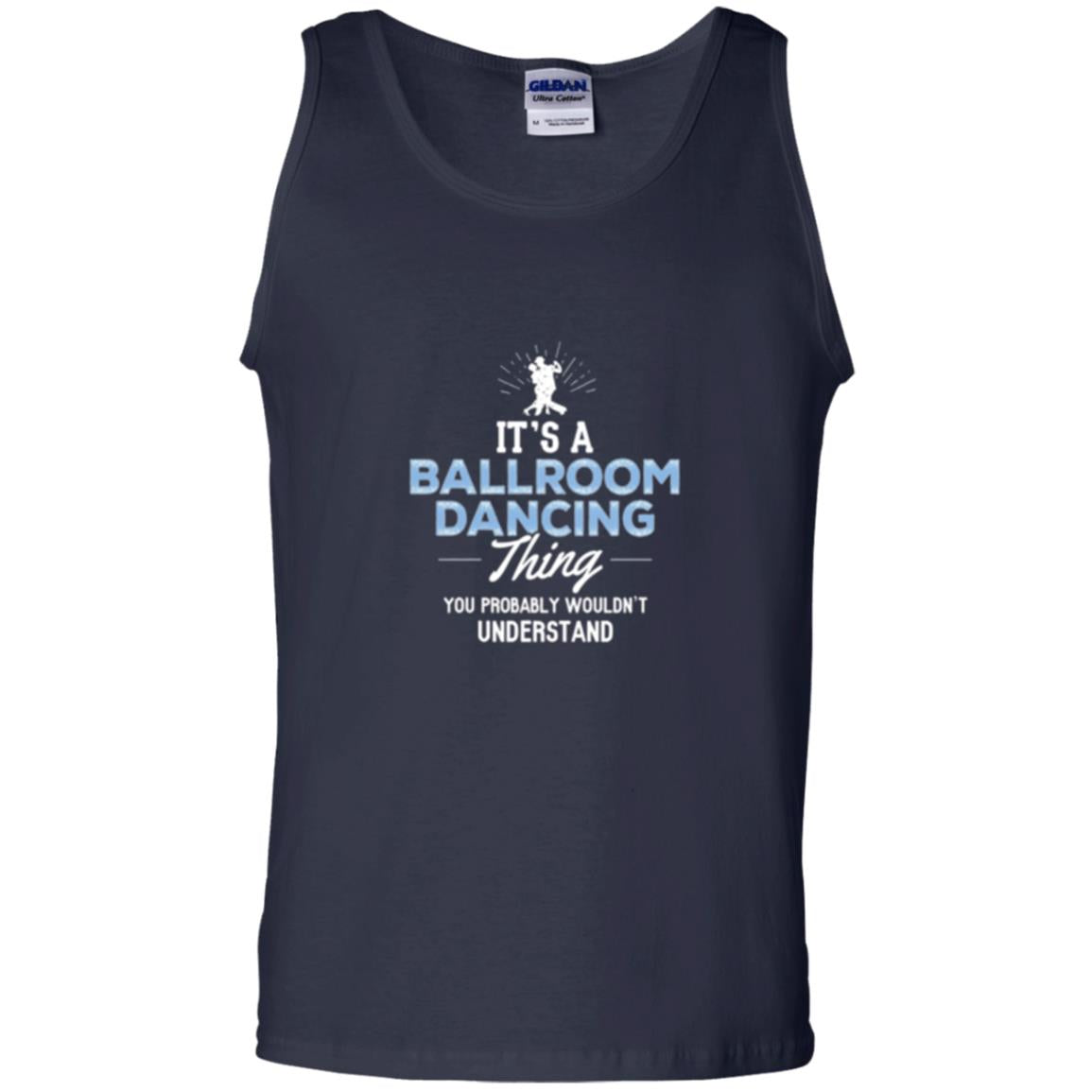 Ballroom Dancing T-shirt You Wouldn_t Understand Navy