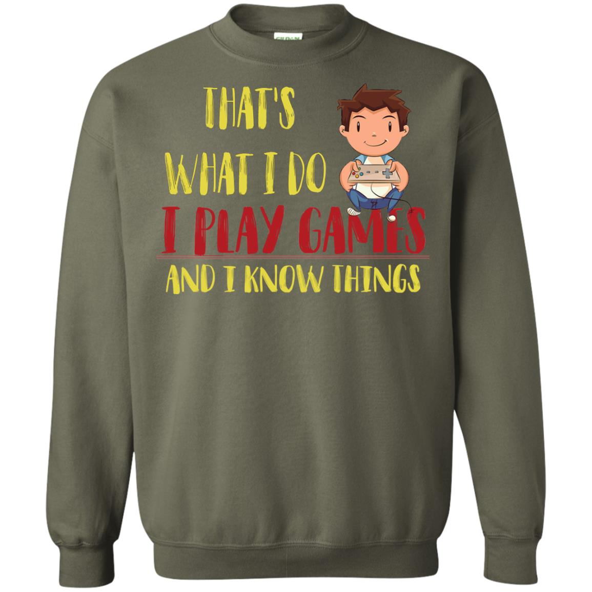That's What I Do I Play Games And I Know Things Gaming Lovers Shirt Military Green