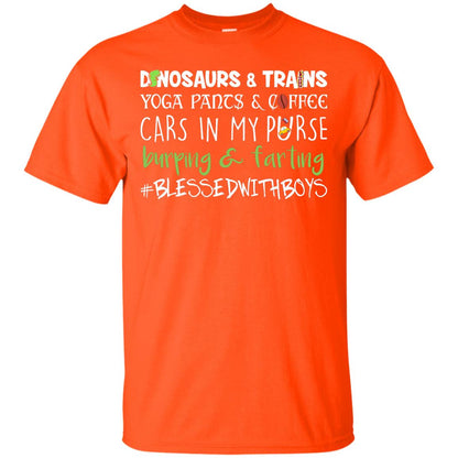 Dinosaurs And Trains Yoga Pants And Coffee Cars In My Purse Buring Farting Mom Of Boys Shirt Orange