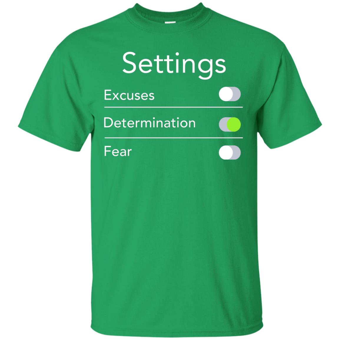 Settings Excuses Determination Fear T-shirt Irish Green