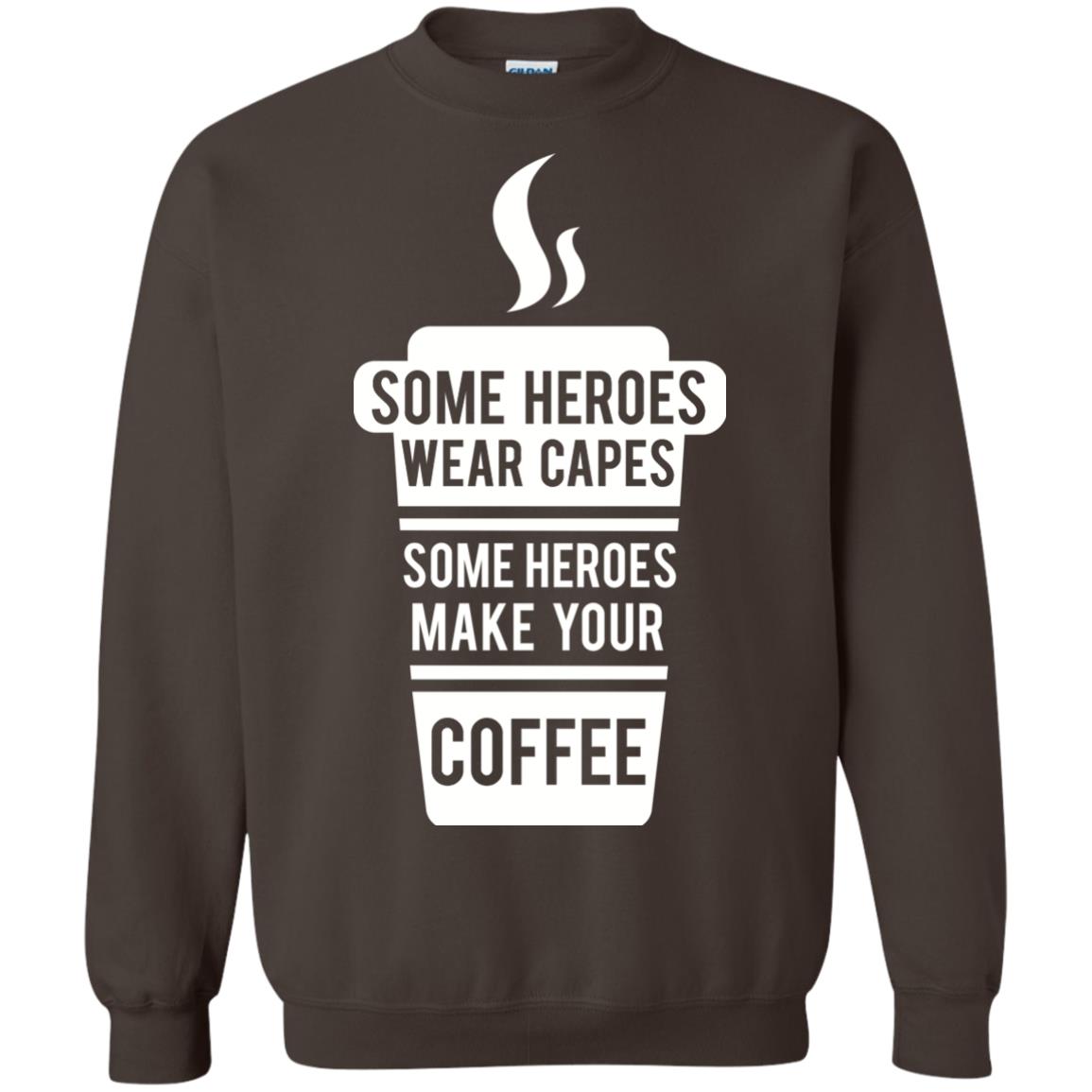 Coffee Lover T-shirt Some Heroes Wear Capes Some Heroes Make Your Coffee Dark Chocolate