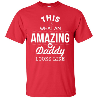 This Is What An Amazing Dady Looks Like Daddy T-shirt Red