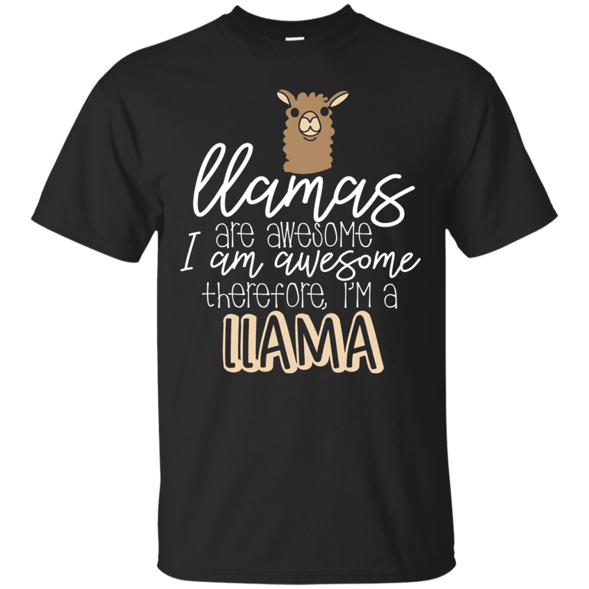 Llamas Are Awesome I Am Awesome Im A Llama T-shirt Black
