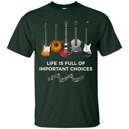 Life Is Full Of Important Choices Guitar Lover T-shirt Forest Green