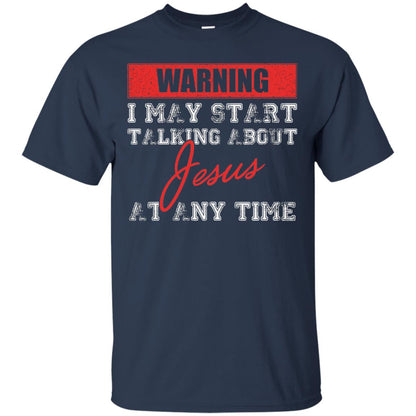 Christian T-shirt I May Start Talking About Jesus Navy
