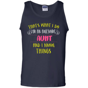 That's What I Do I'm An Awesome Aunt And I Know Things Auntie ShirtG220 Gildan 100% Cotton Tank Top