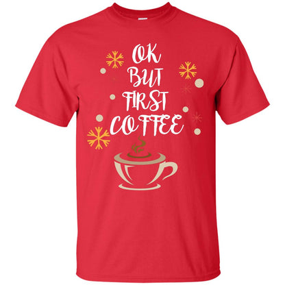 Ok But First Coffee Shirt For Coffee Lovers Red