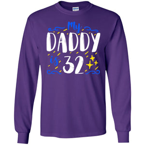 My Daddy Is 32 32nd Birthday Daddy Shirt For Sons Or DaughtersG240 Gildan LS Ultra Cotton T-Shirt