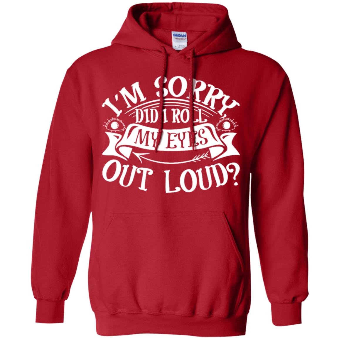 Im Sorry Did I Roll My Eyes Out Loud Shirt Red