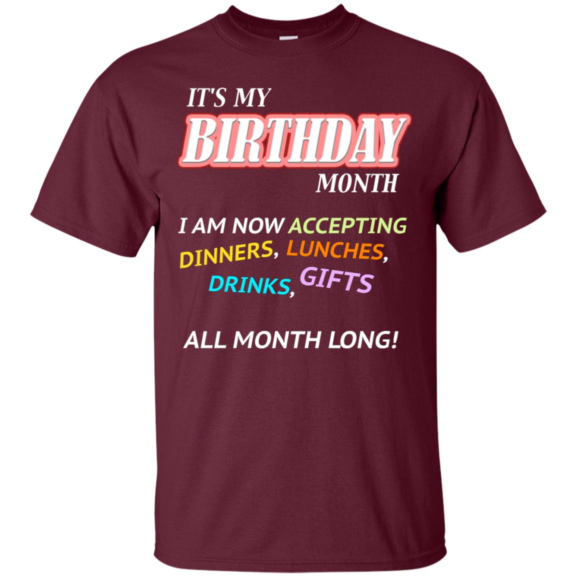 It's My Birthday Month I Am Accepting Dinner Luches Drinks Gifts All Month Long Maroon
