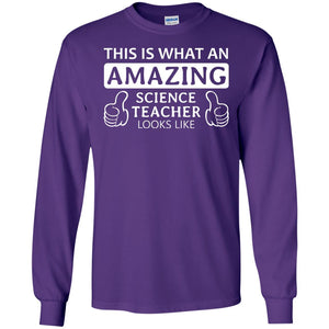 This Is What An Amazing Science Teacher Looks Like ShirtG240 Gildan LS Ultra Cotton T-Shirt