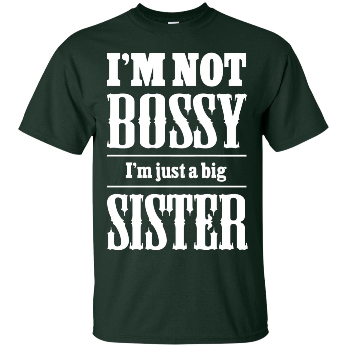 I'm Not Bossy I'm Just A Big Sister Family Shirt Forest