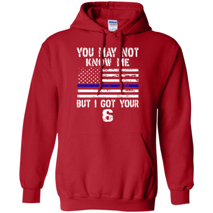 You May Not Know Me But I Got Your 6 Shirt Red