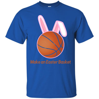 Make An Easter Basket Cute Basketball Lover T-shirt Royal