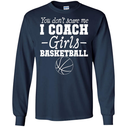 You Don_t Scare Me I Coach Girls Basketball T-shirt Navy