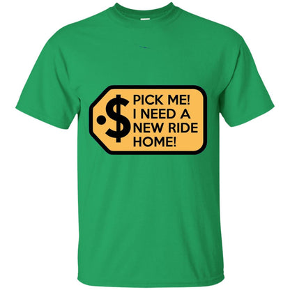 Pick Me I Need A New Ride Home Game Show T-shirts Irish Green