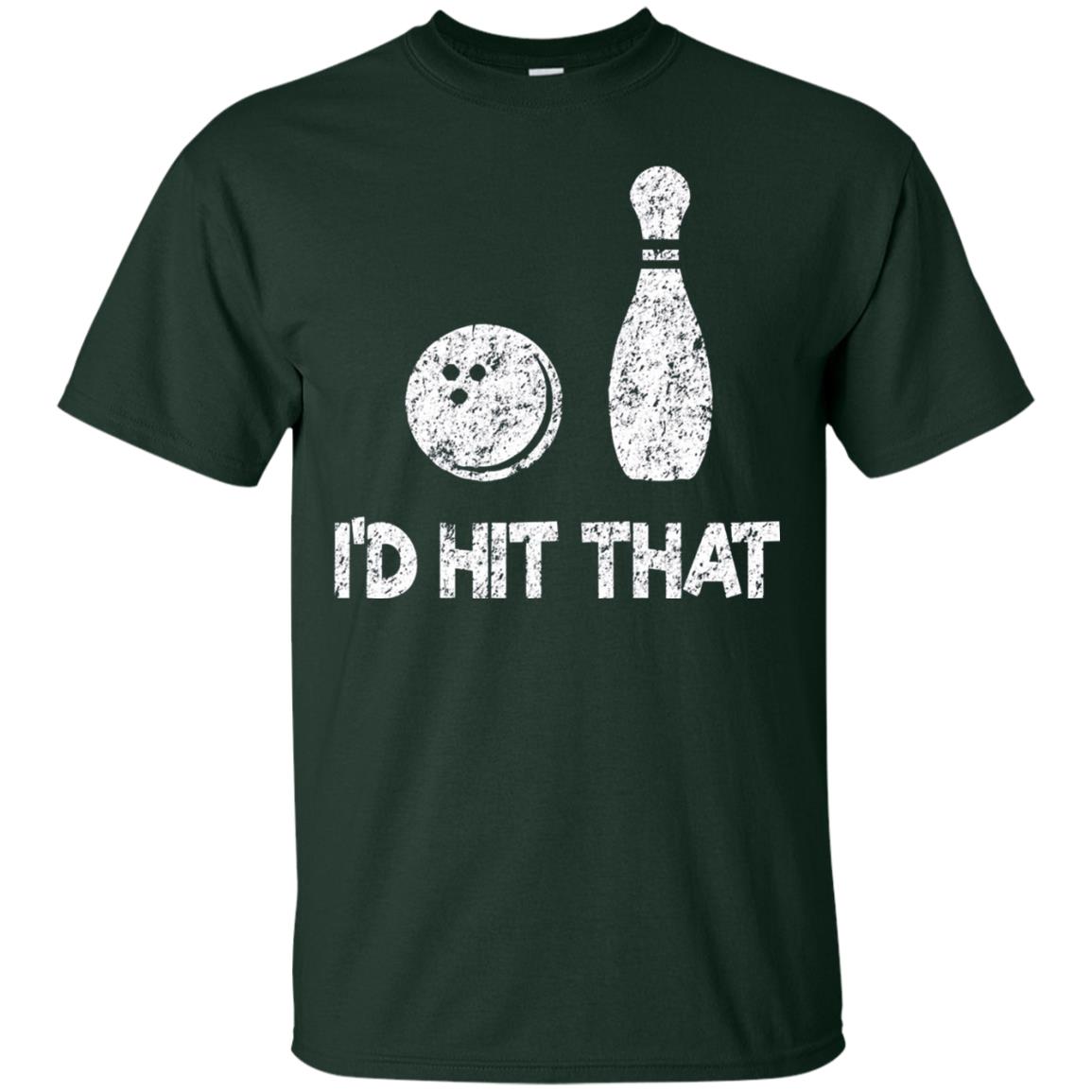 Funny Bowling Lover T-shirt T-shirt I_d Hit That Forest Green