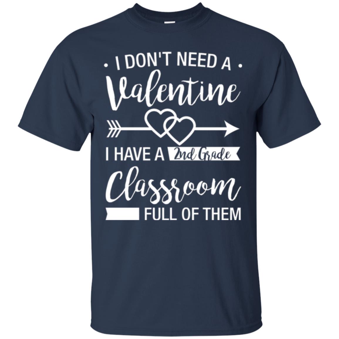 I Don_t Need A Valentines 2nd Grade Teacher T-shirt Navy