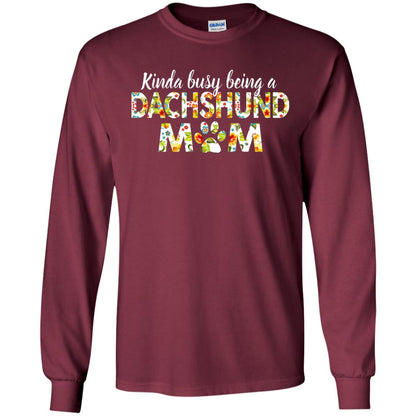 Kinda Busy Being A Dachshund Mom T-shirt Maroon