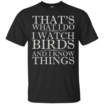 Birdwatching T-shirt That_s What I Do I Watch Birds And I Know Things Black