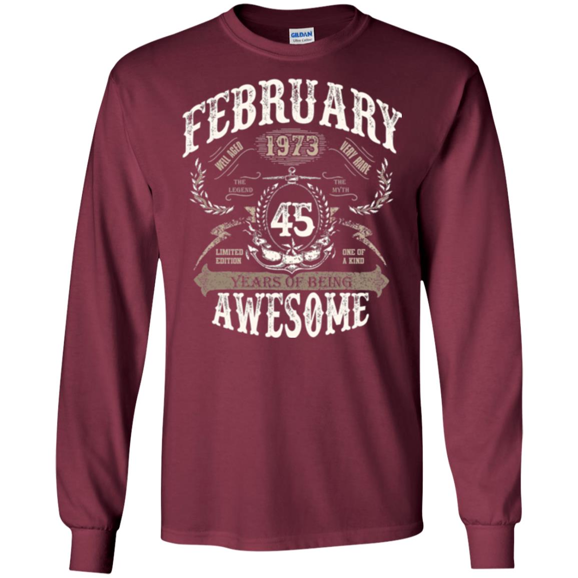 February 1973 45 Years Of Being Awesome T-shirt 45 Years Old Maroon