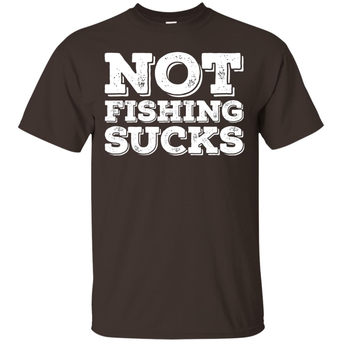 Not Fishing Sucks Love Fisherman Angler Boat Lake Shirt Dark Chocolate