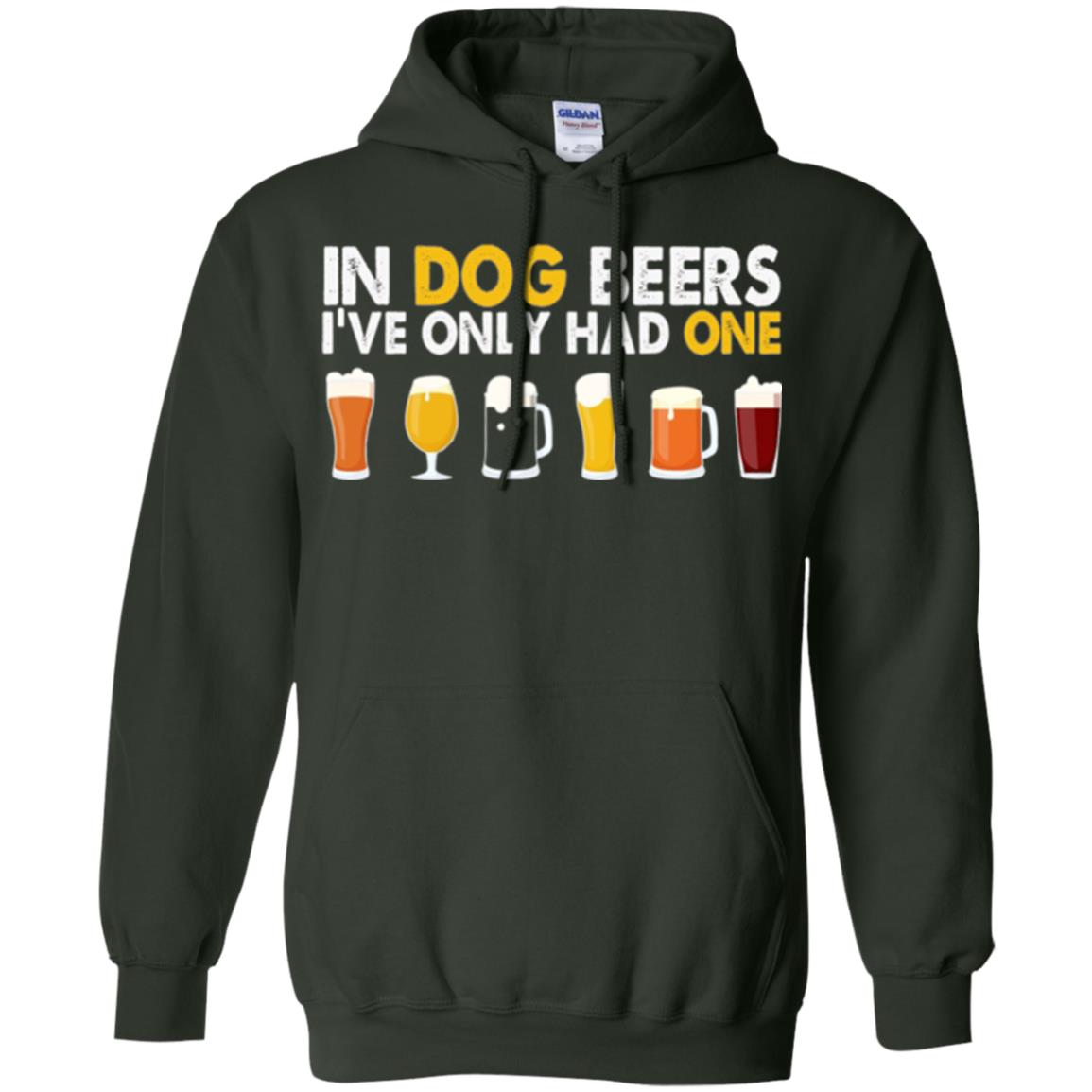 Beer T-shirt In Dog Beers I_ve Only Had One Forest Green