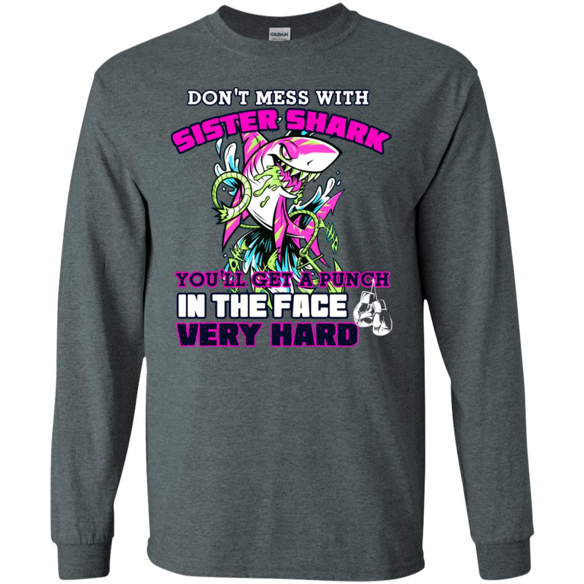 Don't Mess With Sister Shark You'll Get A Punch In The Face Very Hard Family Shark Shirt Dark Heather