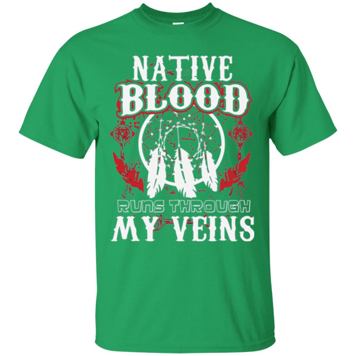 American T-shirt Native Blood Runs Through My Veins Irish Green