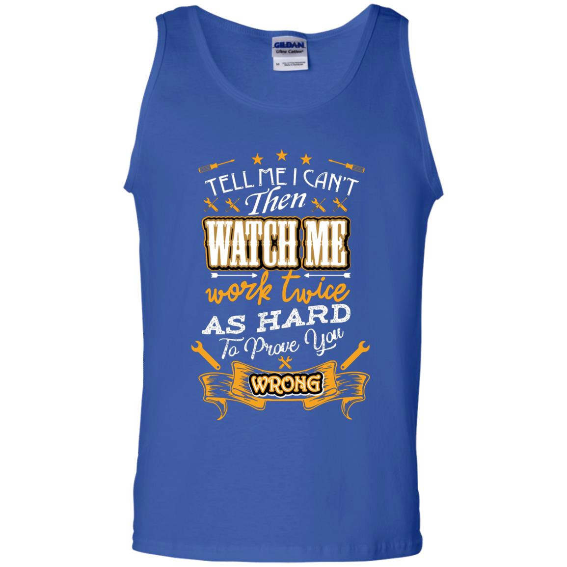 Tell Me I Can't Then Watch Me Work Twice As Hard To Prove You Wrong Auto Mechanic Shirt Royal