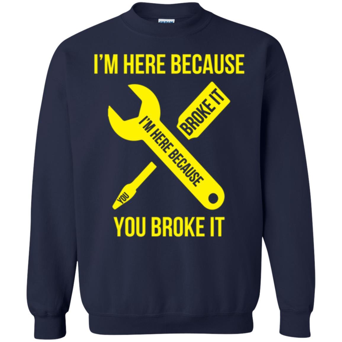 Engineer T-shirt I'm Here Because You Broke It Navy