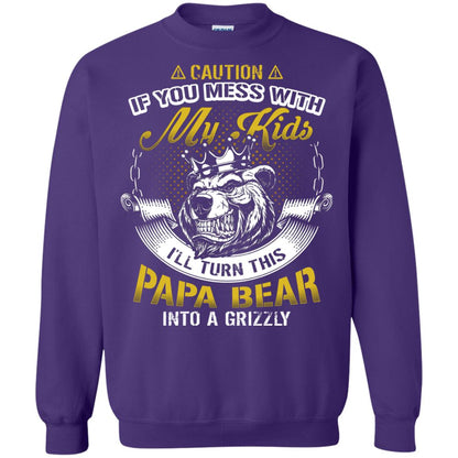 Caution If You Mess With My Kids I Will Turn This Papa Bear Into A Grizzy Purple
